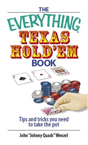 The Everything Texas Hold'em Book: Tips and tricks you need to take the pot